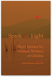 Spark of Light Short Stories by Women Writers of Odisha
