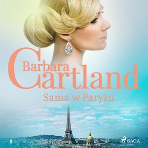 Sama w Paryżu - Ponadczasowe historie miłosne Barbary Cartland