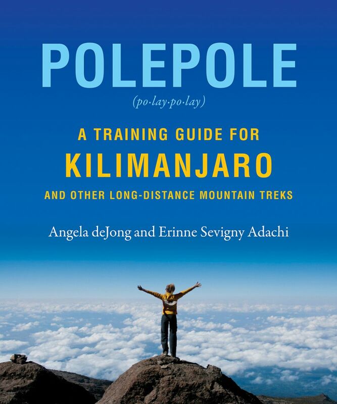 Polepole A Training Guide for Kilimanjaro and Other Long-Distance Mountain Treks