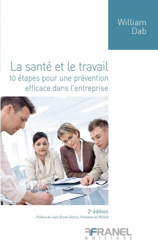 La Santé et le travail  (2e édition) 10 étapes pour une prévention efficace dans l'entreprise