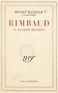 Rimbaud Ou Le génie impatient