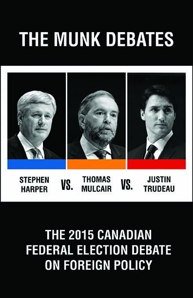 The 2015 Canadian Federal Election Debate on Foreign Policy The Munk Debates
