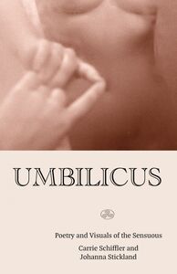 Umbilicus Poems and Visuals of the Sensuous