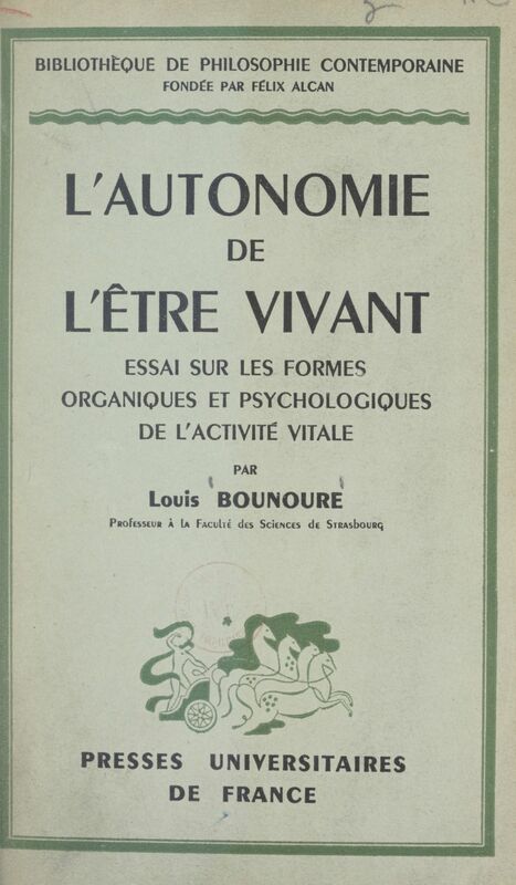L'autonomie de l'être vivant Essai sur les formes organiques et psychologiques de l'activité vitale