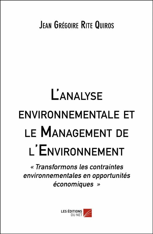 L'analyse environnementale et le Management de l'Environnement « Transformons les contraintes environnementales en opportunités économiques »