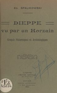 Dieppe vu par un horzain Croquis pittoresques et archéologiques