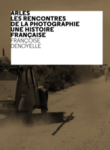 Arles Les Rencontres de la Photographie, Une histoire française
