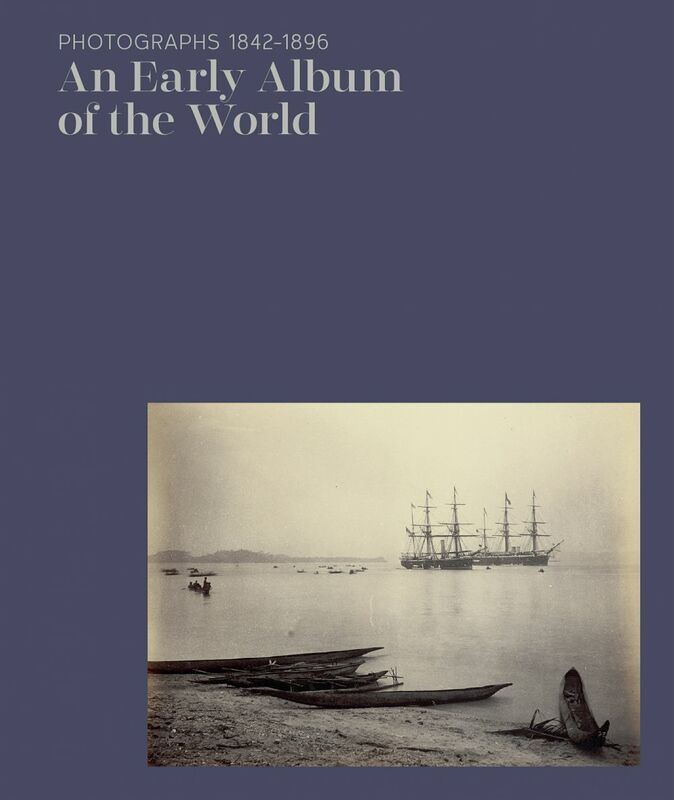 An Early Album of the World Photographs 1842–1896