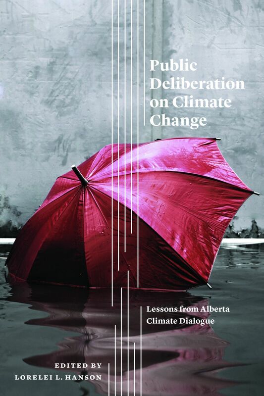 Public Deliberation on Climate Change Lessons from Alberta Climate Dialogue