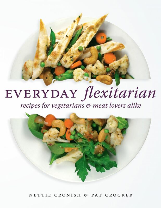 Everyday Flexitarian Recipes for vegetarians & meat lovers alike