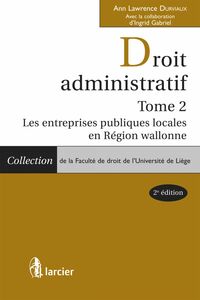 Droit administratif Tome 2: Les entreprises publiques locales en Région Wallonne