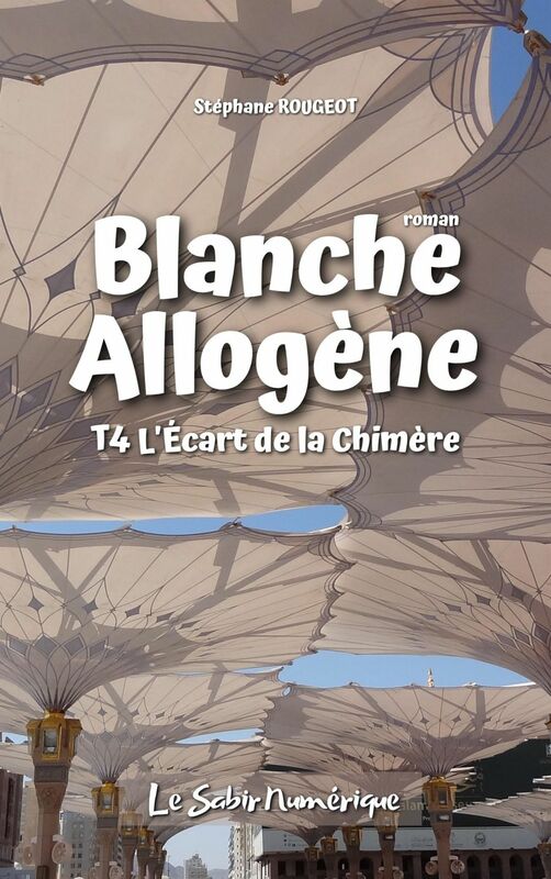 Blanche Allogène : T4. L'Écart de la Chimère