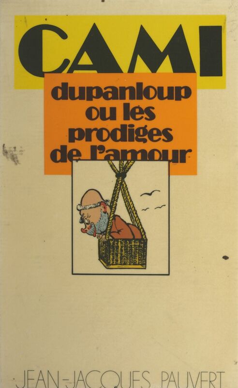 Dupanloup Ou Les prodiges de l'amour