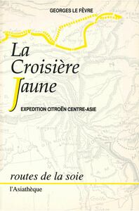La Croisière jaune Expédition Citroën Centre-Asie