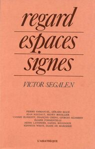 Regard, espaces, signes - Victor Segalen Actes du colloque