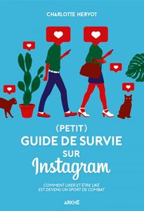 Guide de survie sur Instagram Comment liker et être liké est devenu un sport de combat