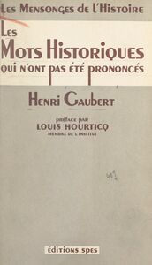 Les mots historiques qui n'ont pas été prononcés