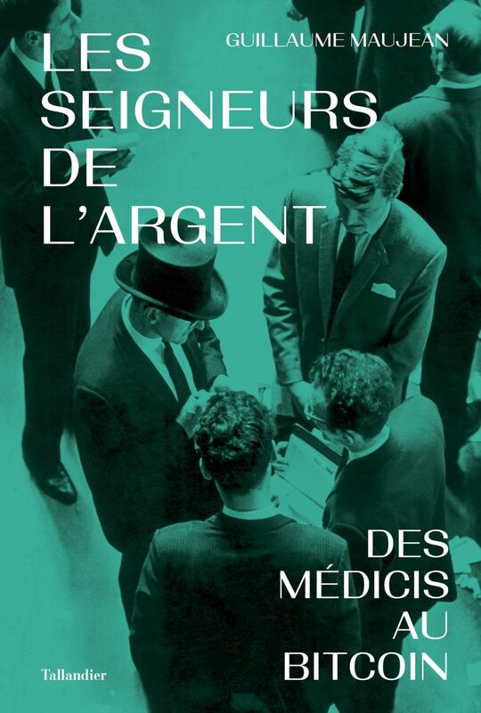 Les seigneurs de l'argent Des Médicis au Bitcoin