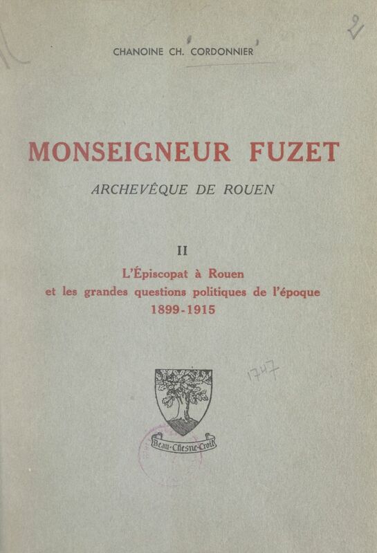 Monseigneur Fuzet, archevêque de Rouen (2). L'épiscopat à Rouen et les grandes questions politiques de l'époque, 1899-1915