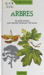 Arbres Un guide pratique pour identifier facilement 190 arbres