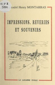 Impressions, rêveries et souvenirs Poèmes et proses