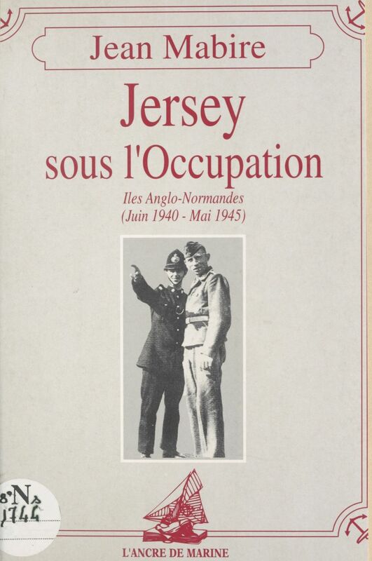 Jersey sous l'Occupation : Îles Anglo-Normandes (juin 1940-mai 1945)