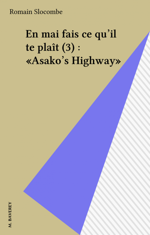 En mai fais ce qu'il te plaît (3) : «Asako's Highway»