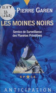 Service de surveillance des planètes primitives (31) Les Moines noirs
