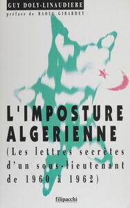 L'Imposture algérienne Lettres secrètes d'un sous-lieutenant de 1960 à 1962
