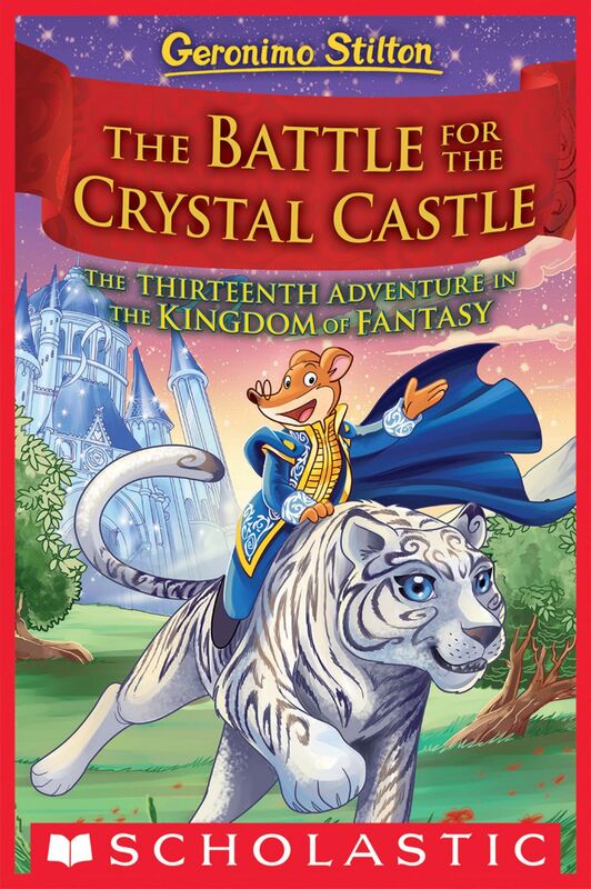 The Battle for Crystal Castle (Geronimo Stilton and the Kingdom of Fantasy #13)