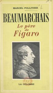 Beaumarchais Le père de Figaro