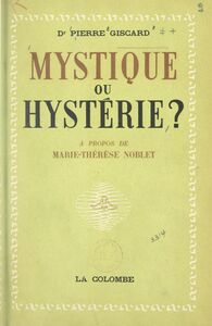 Mystique ou hystérie ? À propos de Marie-Thérèse Noblet