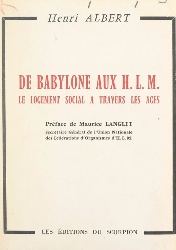 De Babylone aux H.L.M. Le logement social à travers les âges