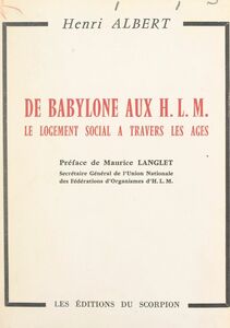 De Babylone aux H.L.M. Le logement social à travers les âges