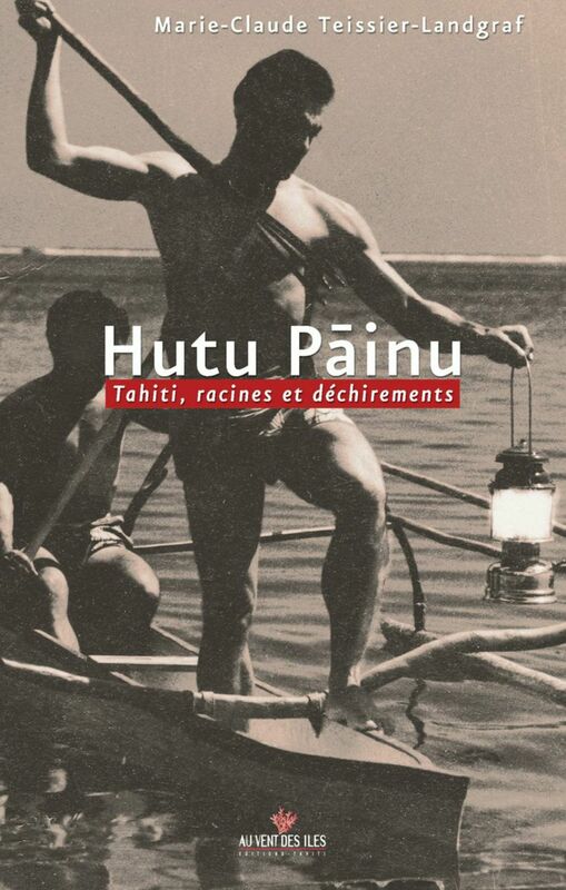 Hutu Painu Tahiti, racines et déchirements