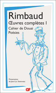 Œuvres complètes I Cahier de Douai - Un cœur sous une soutane - Poésies (Fin 1870-1871) - Poèmes de l'Album zutique - Les Stupra - Correspondance