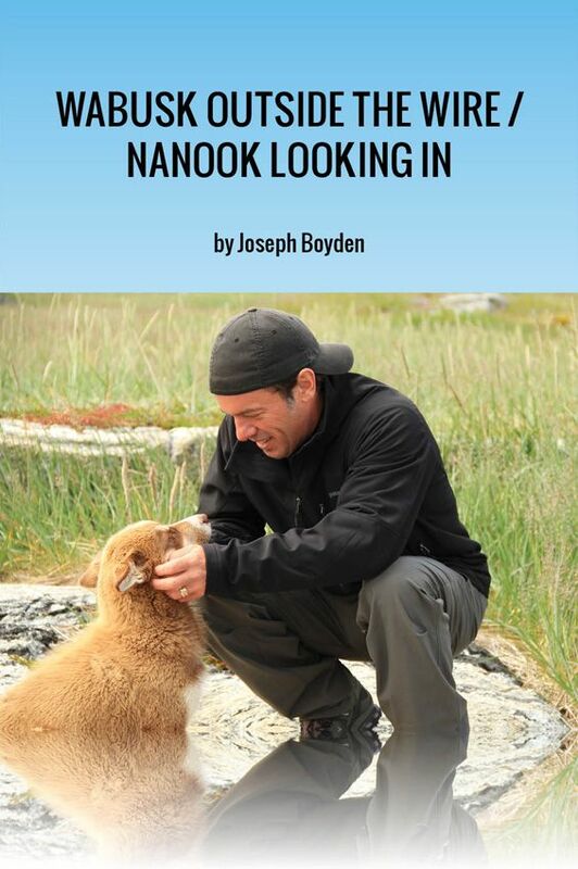 Wabusk Outside the Wire / Nanook Looking In A Northwords Story