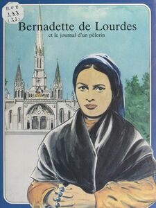 Bernadette de Lourdes et le journal d'un pèlerin