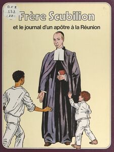 Frère Scubilion Et le journal d'un apôtre à la Réunion