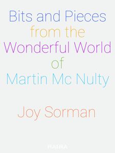 Bits and Pieces from the Wonderful World of Martin Mc Nulty