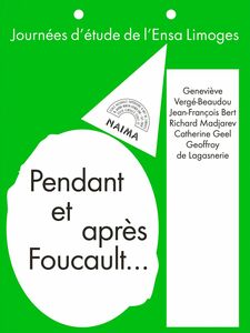 Pendant et après Foucault Journées d’étude de l’École nationale supérieure d’art de Limoges