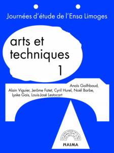 Arts et techniques, vol.1 Du savoir à l’usage, séquences et organisation de la production entre arts et techniques