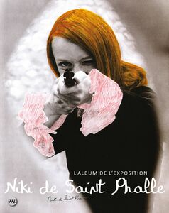 Niki de Saint Phalle : L’album de l’exposition