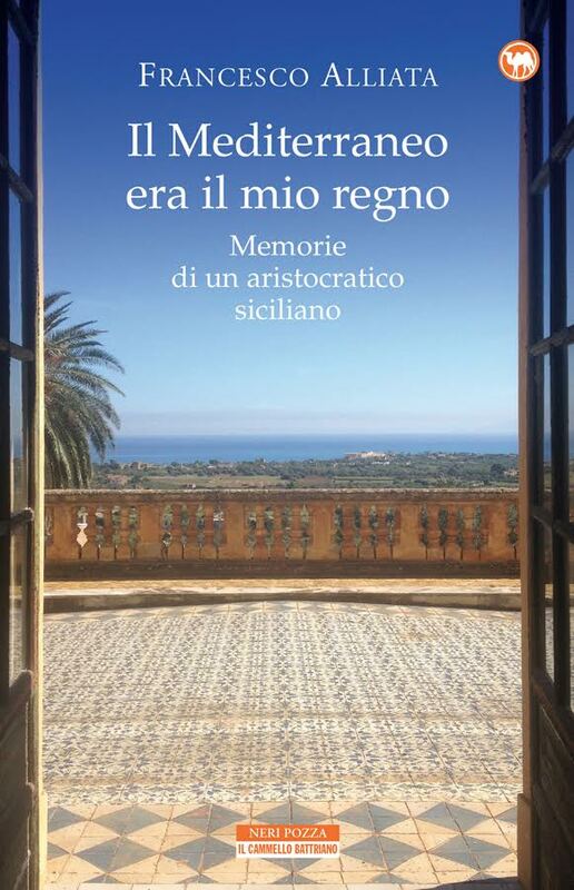 Il Mediterraneo era il mio regno Memorie di un aristocratico siciliano