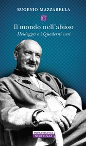 Il mondo nell'abisso Heidegger e i Quaderni neri