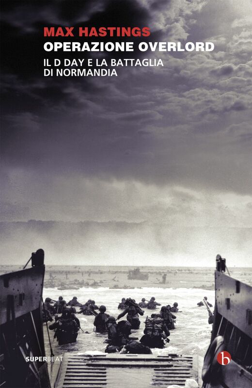 Operazione Overlord Il D-Day e la battaglia di Normandia