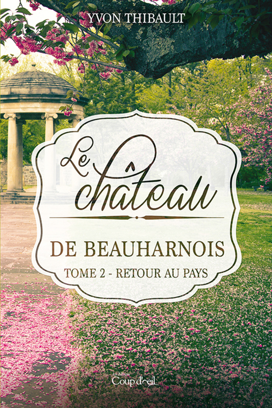 Le château de Beauharnois - Tome 2 Retour au pays