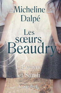 Les sœurs Beaudry - Tome 1 Évelyne et Sarah