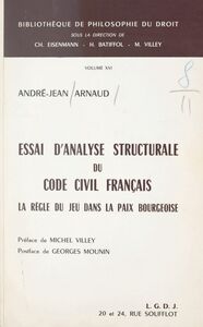 Essai d'analyse structurale du Code civil français La règle du jeu dans la paix bourgeoise
