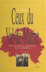 Ceux du Val-de-Marne Vingt-cinq années de luttes sociales pour un département